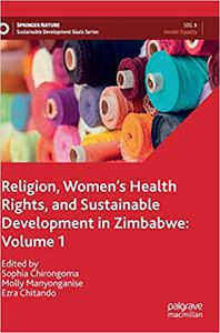 Religion, Women’s Health Rights, and Sustainable Development in Zimbabwe Volume 1