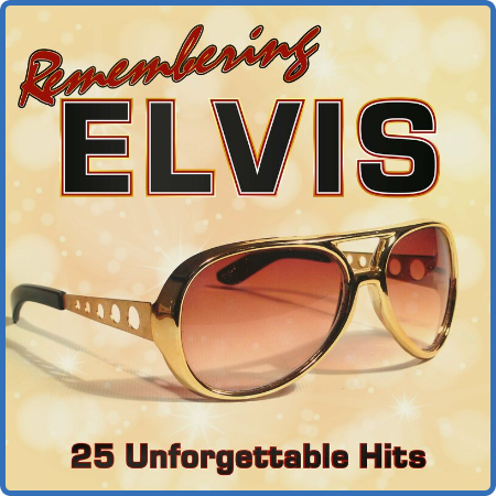 Remembering Elvis  25 Unforgettable Hits (2022)