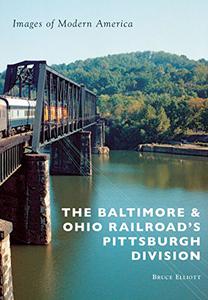 The Baltimore & Ohio Railroad’s Pittsburgh Division