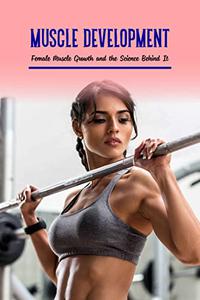 Muscle DevelopmentFemale Muscle Growth and the Science Behind It Female Muscle Growth What the Science Says