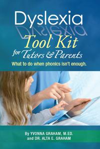 Dyslexia Tool Kit for Tutors and Parents What to do when phonics isn't enough
