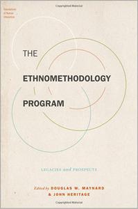 The Ethnomethodology Program Legacies and Prospects