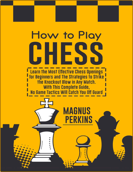 How to Play Chess by Magnus Perkins
