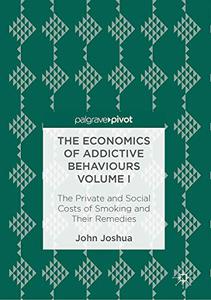 The Economics of Addictive Behaviours Volume I The Private and Social Costs of Smoking and Their Remedies 