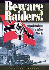 Beware Raiders! German Surface Raiders in the Second World War 