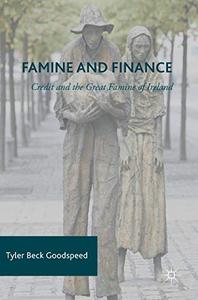 Famine and Finance Credit and the Great Famine of Ireland 