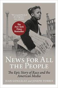 News For All The People The Epic Story of Race and the American Media 