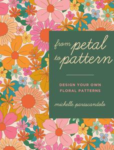 From Petal to Pattern Design your own floral patterns. Draw on nature