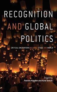 Recognition and Global Politics Critical encounters between state and world