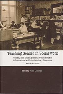 Teaching Gender in Social Work European Women's Studies in International and Interdisciplinary Classrooms