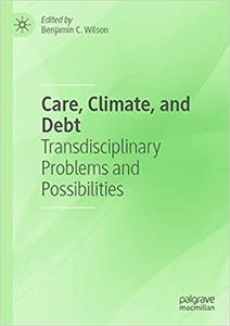 Care, Climate, and Debt Transdisciplinary Problems and Possibilities