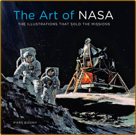 The Art of NASA The Illustrations That Sold the Missions