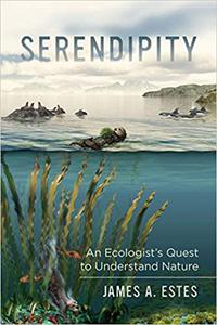Serendipity An Ecologist's Quest to Understand Nature (Volume 14)