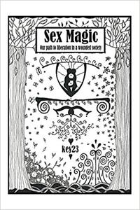 Sex Magic The guide Our path to liberation in a wounded society