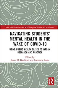 Navigating Students' Mental Health in the Wake of COVID-19 Using Public Health Crises to Inform Research and Practice