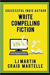 Write Compelling Fiction Tips, Tricks, & Hints with Examples to Strengthen Your Prose