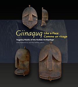 Giinaquq Like a Face Suqpiaq Masks of the Kodiak Archipelago