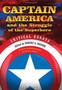 Captain America and the Struggle of the Superhero Critical Essays