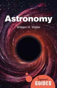 Astronomy A Beginner's Guide (Beginner's Guides)