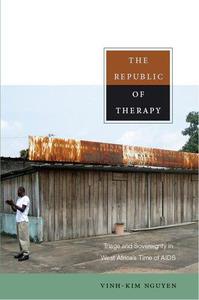 The republic of therapy Triage and sovereignty in West Africa's time of AIDS