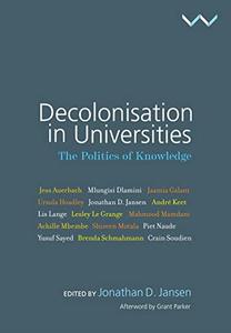 Decolonisation in Universities The politics of knowledge