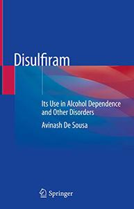 Disulfiram Its Use in Alcohol Dependence and Other Disorders 