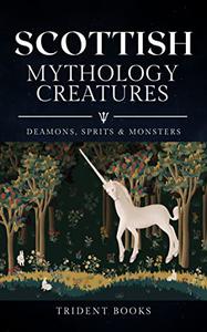 Scottish Mythology Creatures Mythical Spirits, Monsters and Beasts from folktales
