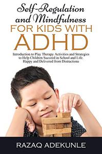 Self-Regulation and Mindfulness for Kids with ADHD
