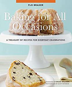 Baking for All Occasions A Treasury of Recipes for Everyday Celebrations