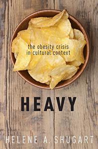 Heavy The Obesity Crisis in Cultural Context