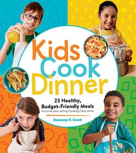 Kids Cook Dinner 23 Healthy, Budget-Friendly Meals (Cooking Class)