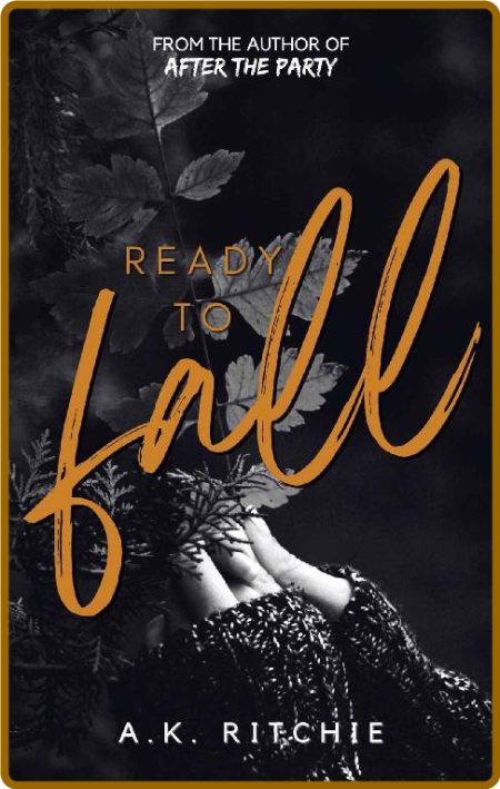 Ready to Fall - A K  Ritchie A2ed5f1d318d703332e2a70d5f4d2587