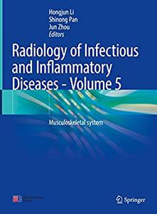 Radiology of Infectious and Inflammatory Diseases - Volume 5 Musculoskeletal system