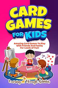 Card Games For Kids Amazing Card Games To Play With Family And Friends For Loads Of Fun!