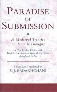 The Paradise of Submission A Medieval Treatise on Ismaili Thought (Ismaili Texts and Translations)