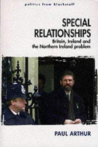 Special Relationships Britain, Ireland and the Northern Ireland Problem