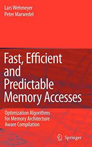 Fast, Efficient and Predictable Memory Accesses Optimization Algorithms for Memory Architecture Aware Compilation