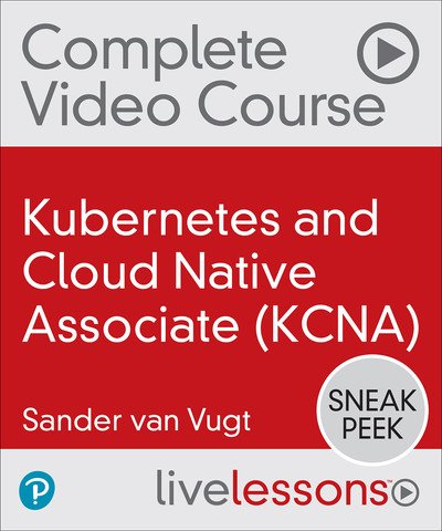 Kubernetes and Cloud Native Associate (KCNA) by Sander van Vugt