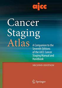 AJCC Cancer Staging Atlas A Companion to the Seventh Editions of the AJCC Cancer Staging Manual and Handbook 