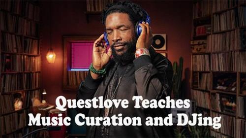 MasterClass - Questlove Teaches Music Curation and DJing