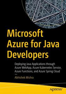 Microsoft Azure for Java Developers Deploying Java Applications through Azure WebApp, Azure Kubernetes Service