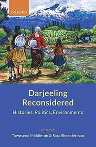 Darjeeling Reconsidered C Histories, Politics, Environments