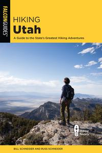 Hiking Utah A Guide to Utah's Greatest Hiking Adventures (State Hiking Guides), 4th Edition