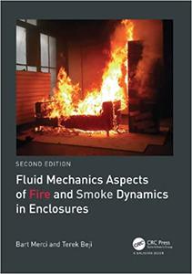 Fluid Mechanics Aspects of Fire and Smoke Dynamics in Enclosures, 2nd Edition