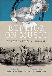 Berlioz on Music Selected Criticism 1824-1837