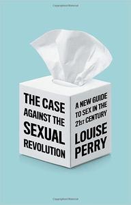 The Case Against the Sexual Revolution