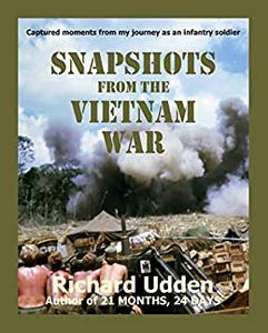 Snapshots From The Vietnam War Captured moments from my journey as an infantry soldier