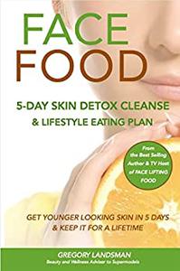 FACE FOOD 5-Day Skin Detox Cleanse & Lifestyle Plan