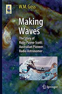 Making Waves The Story of Ruby Payne-Scott Australian Pioneer Radio Astronomer