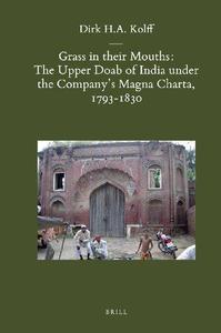 Grass in Their Mouths The Upper Doab of India Under the Company's Magna Charta, 1793-1830 (Brill's Indological Library) 33